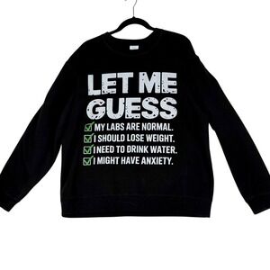 Fan Favorite Black Graphic Sweatshirt Let Me Guess Anxiety Humor‎ Unisex Large